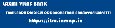LAXMI VILAS BANK  TAMIL NADU DINDIGUL ODDANCHATRAM ARASAPPAPILLAIPATTI  ifsc code